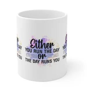 "Either You Run the Day or the Day Runs You" Mug - Mugscity23™️ Free Shipping