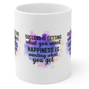 "SUCCESS is getting what you want. HAPINESS is wanting what you get" Mug - Mugscity23™️ Free Shipping!